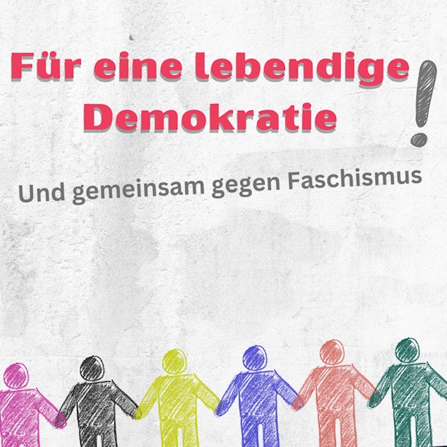 Für eine lebendige Demokratie und gemeinsam gegen Faschismus 